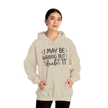 Load image into Gallery viewer, I May Be Wrong But I Doubt It Hoodie Sweatshirt
