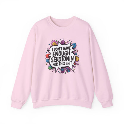 Sweatshirt I Don't Have Enough Serotonin for this Sh*t NSFW Adult Humor Crewneck Sweatshirt