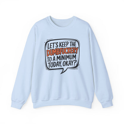 Sweatshirt Keep the DumbF*ckery to a Minimum Funny NSFW Quote Crewneck Sweatshirt