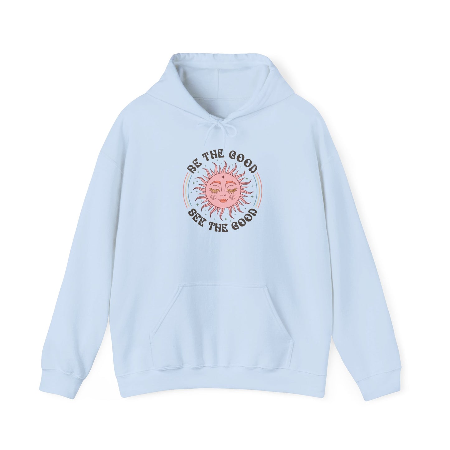 Hoodie Be the Good See the Good Hooded Sweatshirt