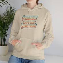 Load image into Gallery viewer, Probably Late for Something Hoodie
