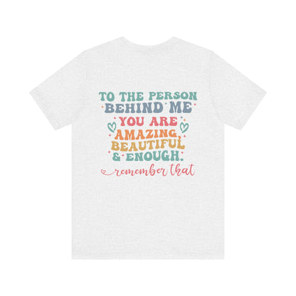 You Matter Person Behind Me TShirt