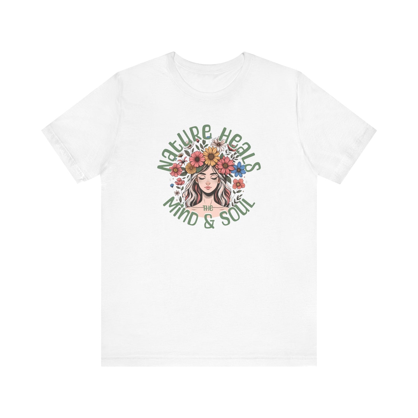 T-Shirt Nature Heals the Mind & Soul GIft For Those Who Love Nature Mother Nature Shirt