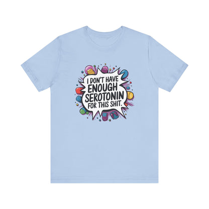 Serotonin Deficiency T-Shirt