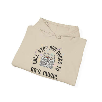 Will Stop and Dance to 80's Music Hoodie Sweatshirt