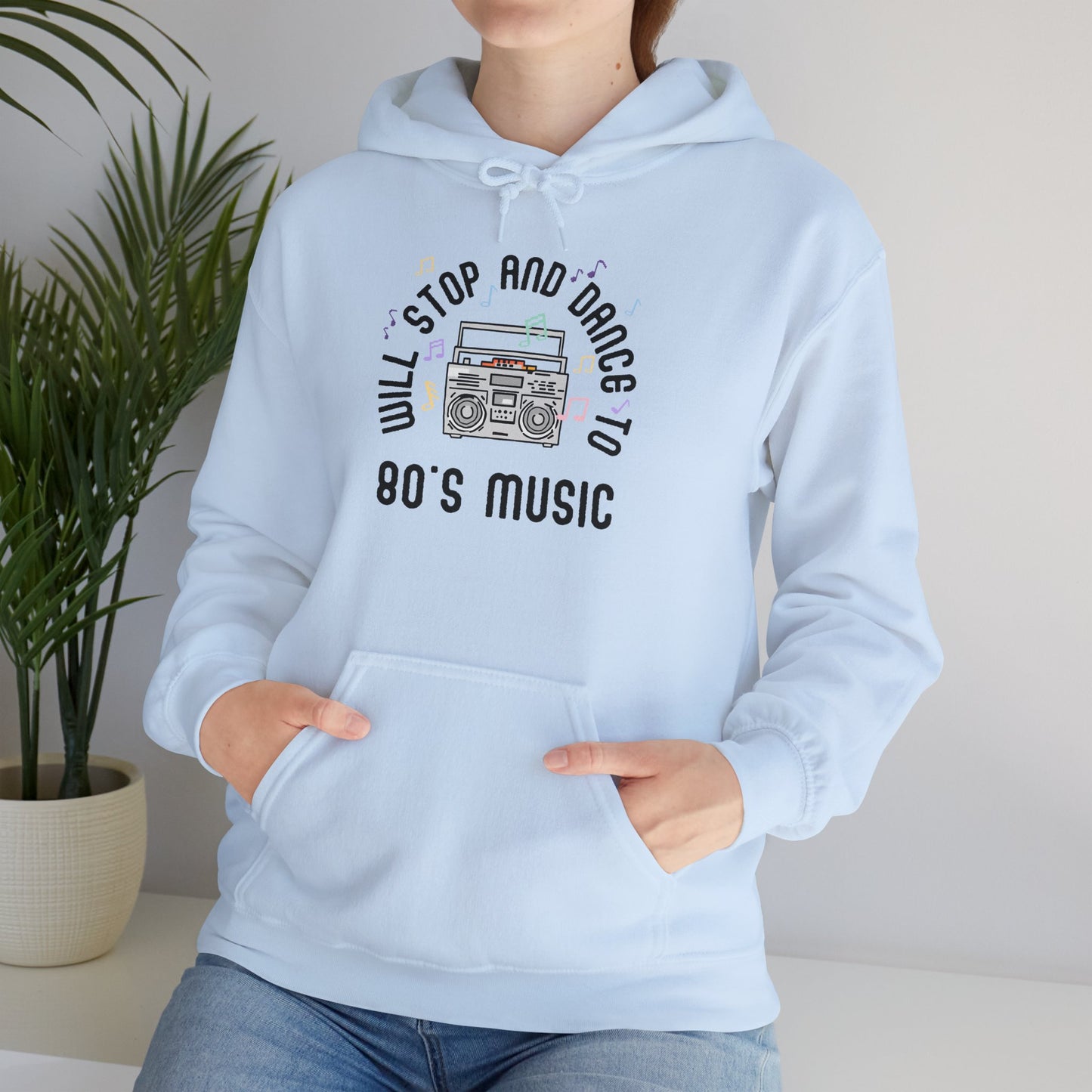 Will Stop and Dance to 80's Music Hoodie Sweatshirt