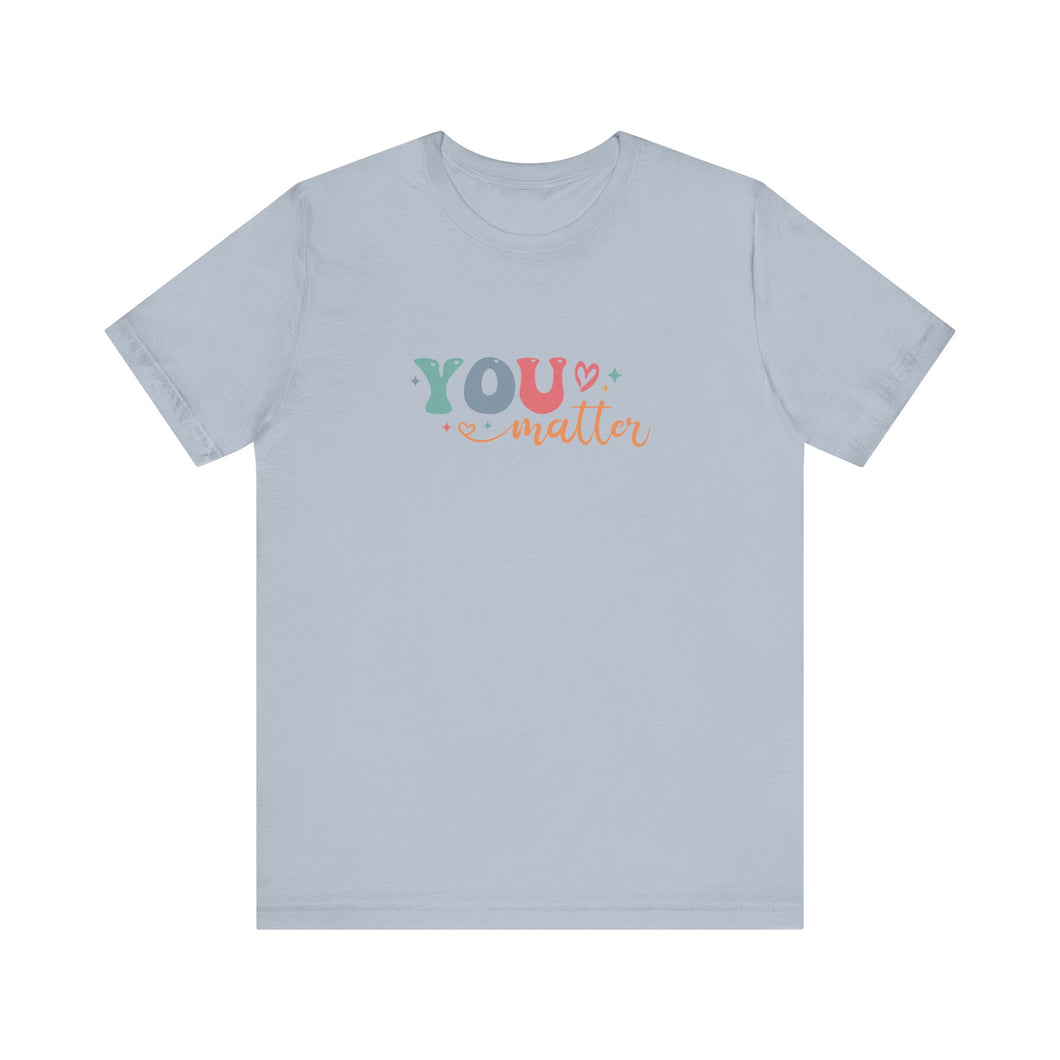 You Matter Person Behind Me TShirt