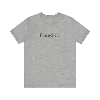 Funsucker TShirt