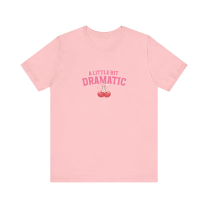 T-Shirt A Little Bit of Dramatic Shirt Gift for Girls that Are Dramatic Shirt