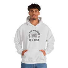 Load image into Gallery viewer, Will Stop and Dance to 80&#39;s Music Hoodie Sweatshirt
