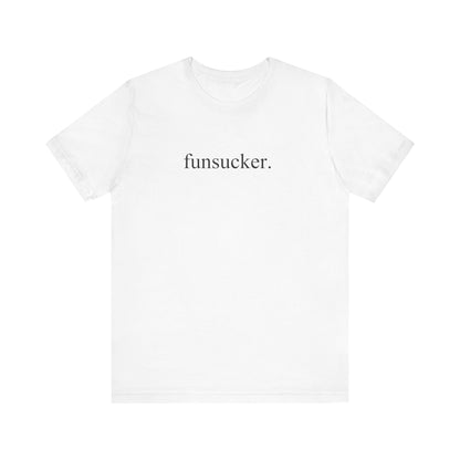 Funsucker TShirt