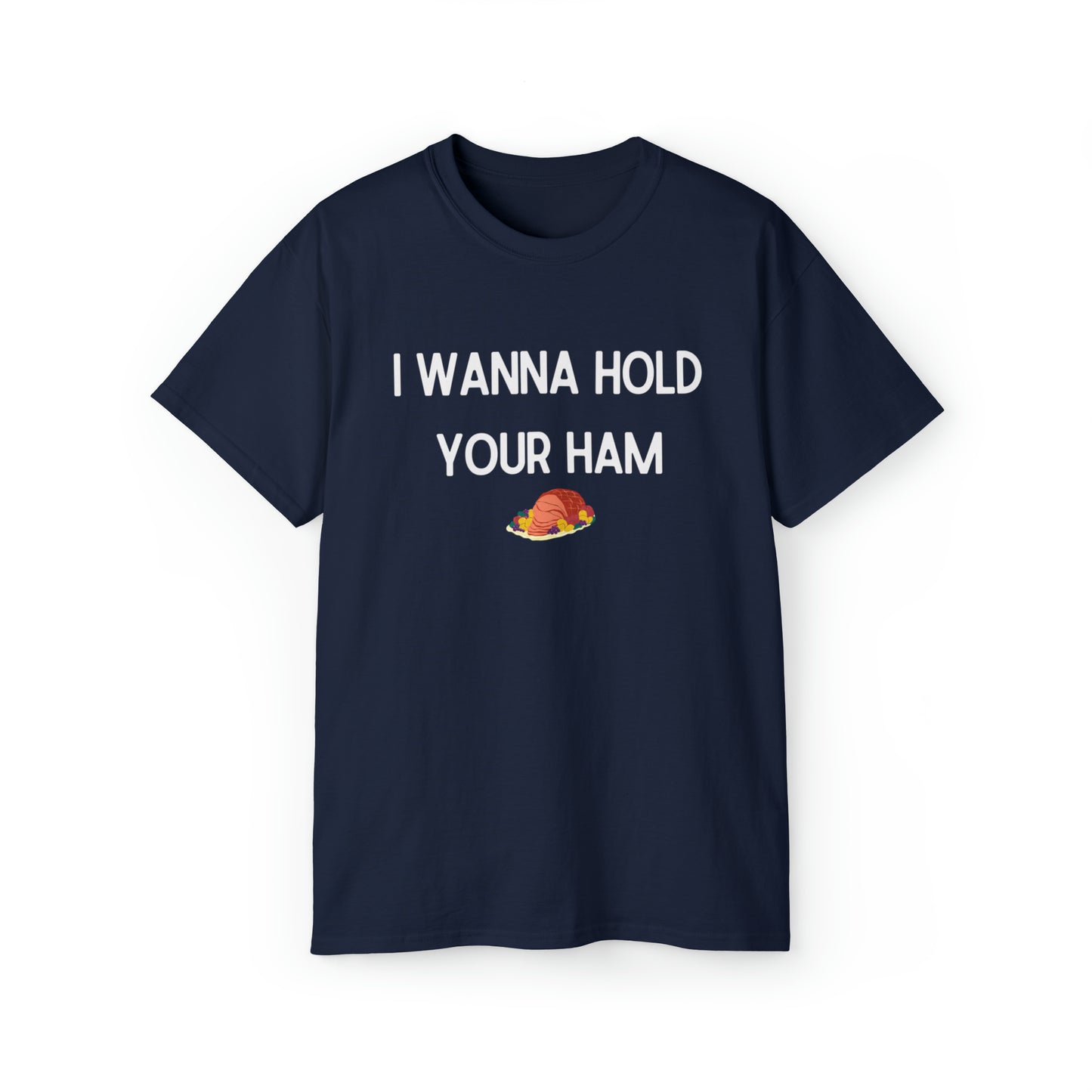 I Wanna Hold Your Ham Unisex TShirt