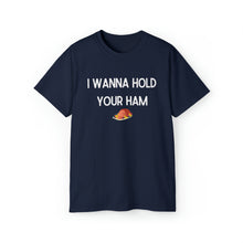 Load image into Gallery viewer, I Wanna Hold Your Ham Unisex TShirt
