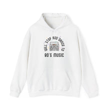 Load image into Gallery viewer, Will Stop and Dance to 80&#39;s Music Hoodie Sweatshirt
