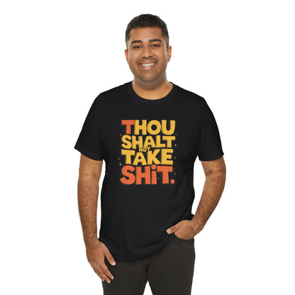 Thou Shall Not Take Shit T-Shirt