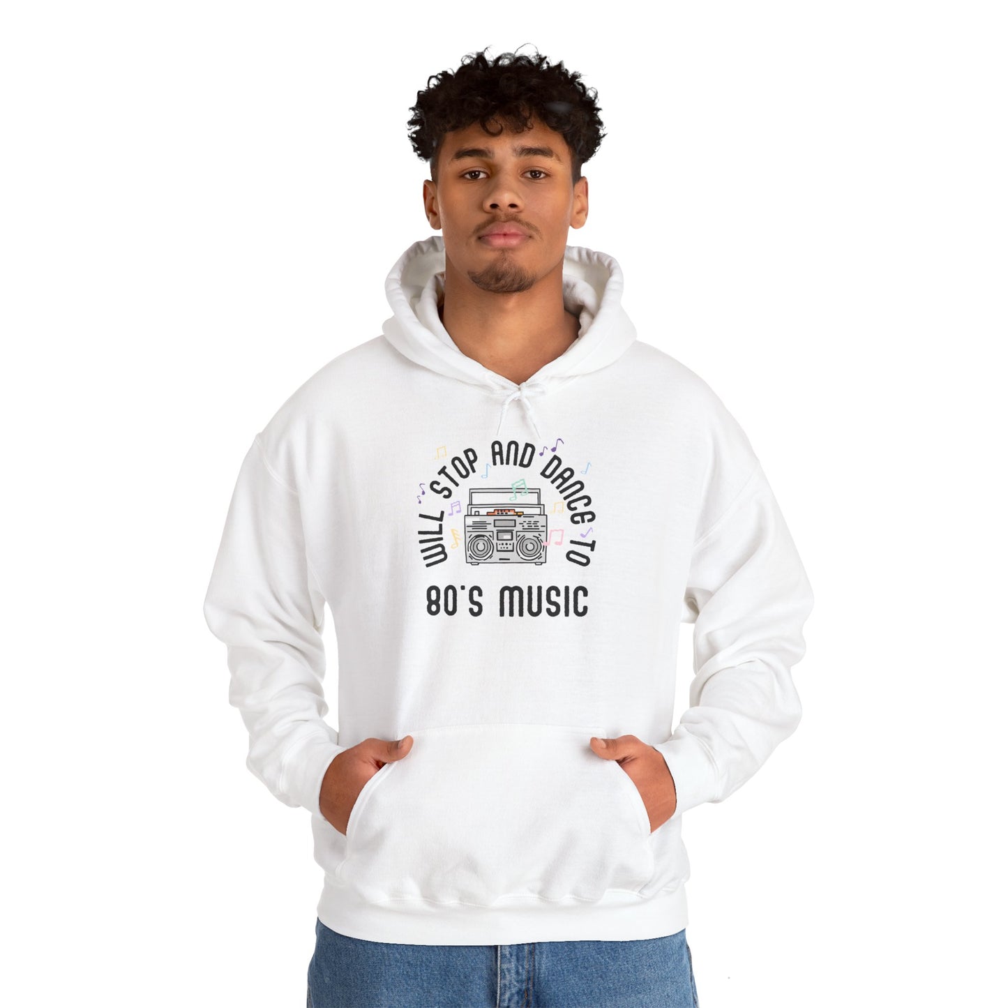 Will Stop and Dance to 80's Music Hoodie Sweatshirt