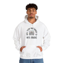 Load image into Gallery viewer, Will Stop and Dance to 80&#39;s Music Hoodie Sweatshirt
