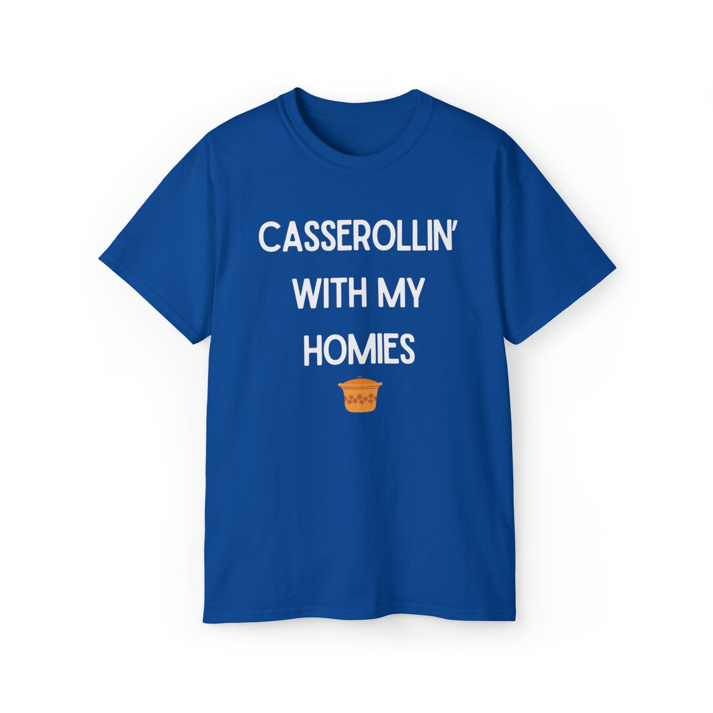 Casserollin' with My Homies Unisex TShirt