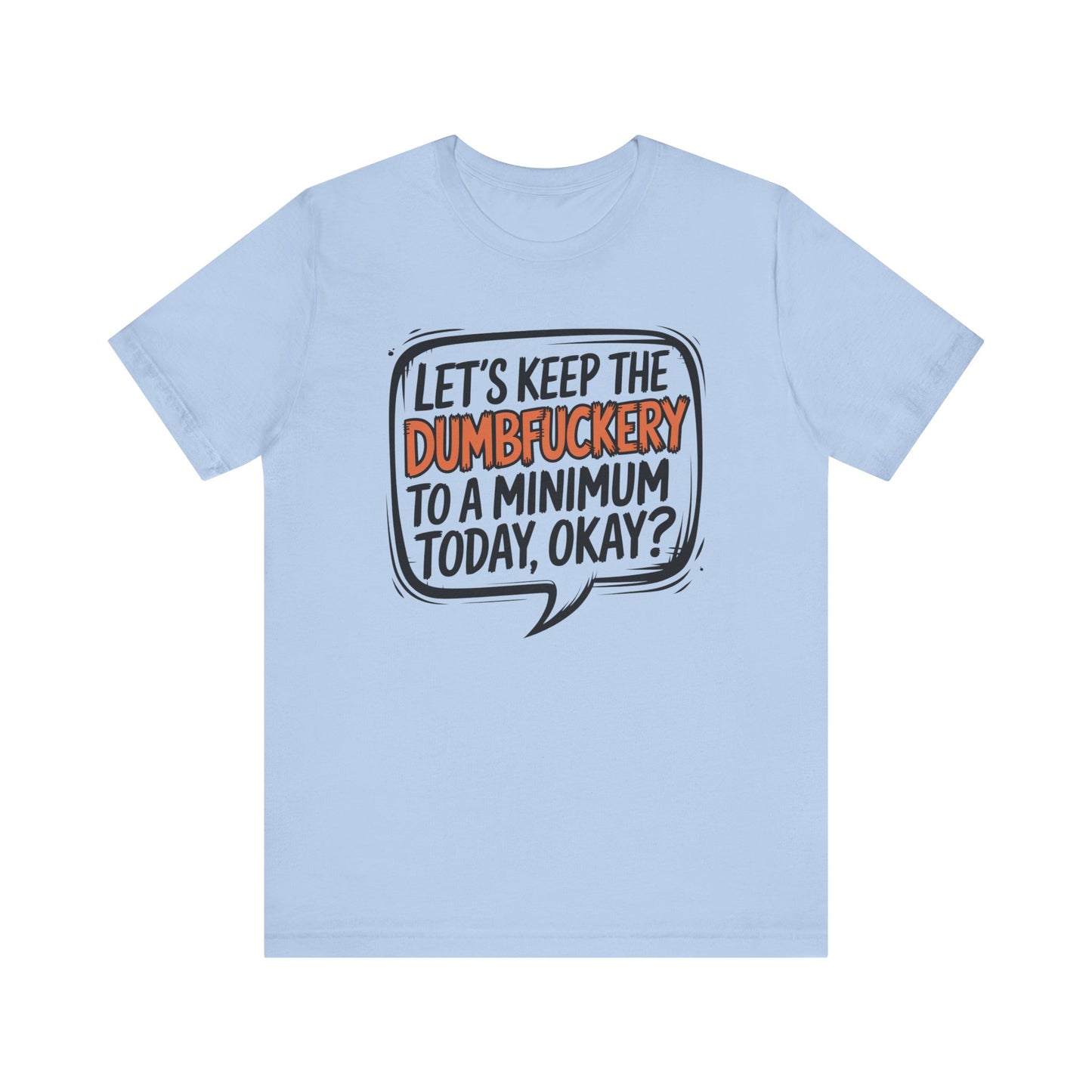 T-Shirt Keep the DumbF*ckery to a Minimum NSFW Funny Adult Humor Tee