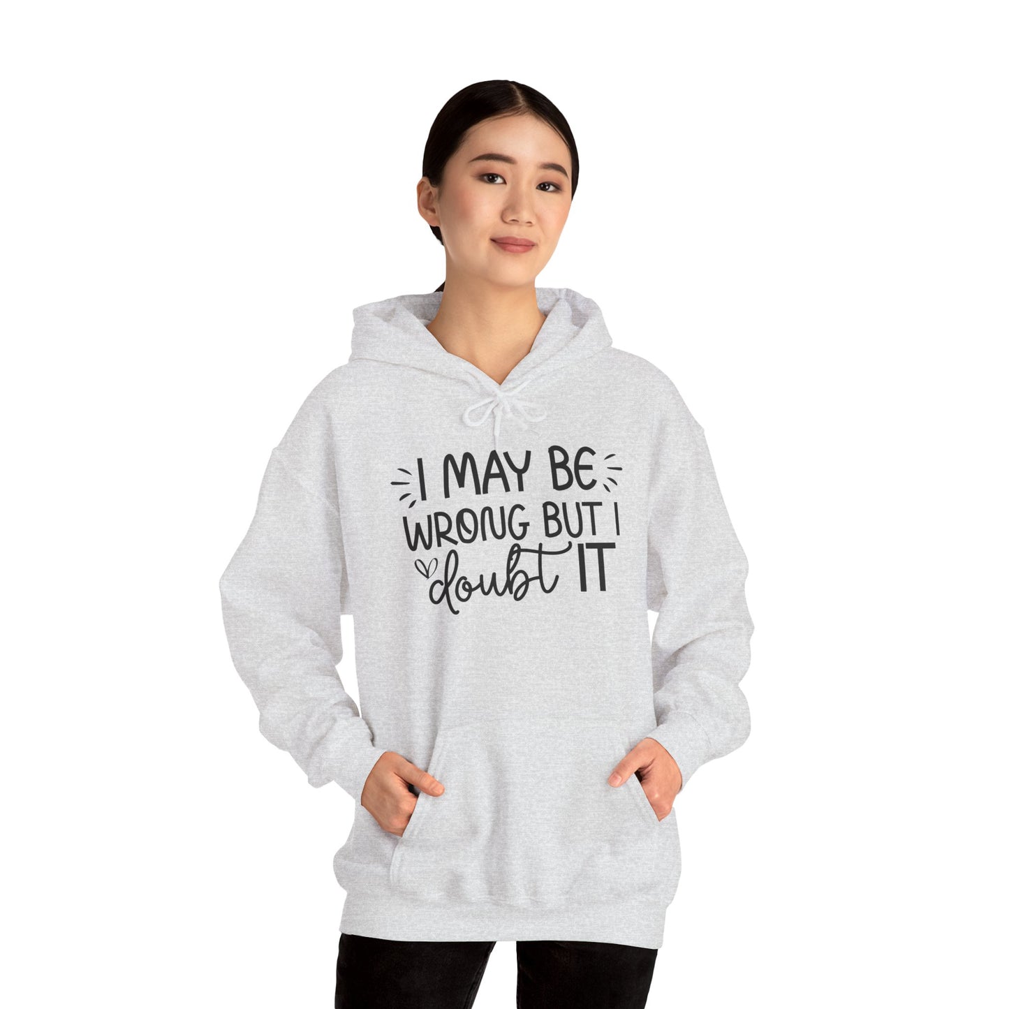 I May Be Wrong But I Doubt It Hoodie Sweatshirt