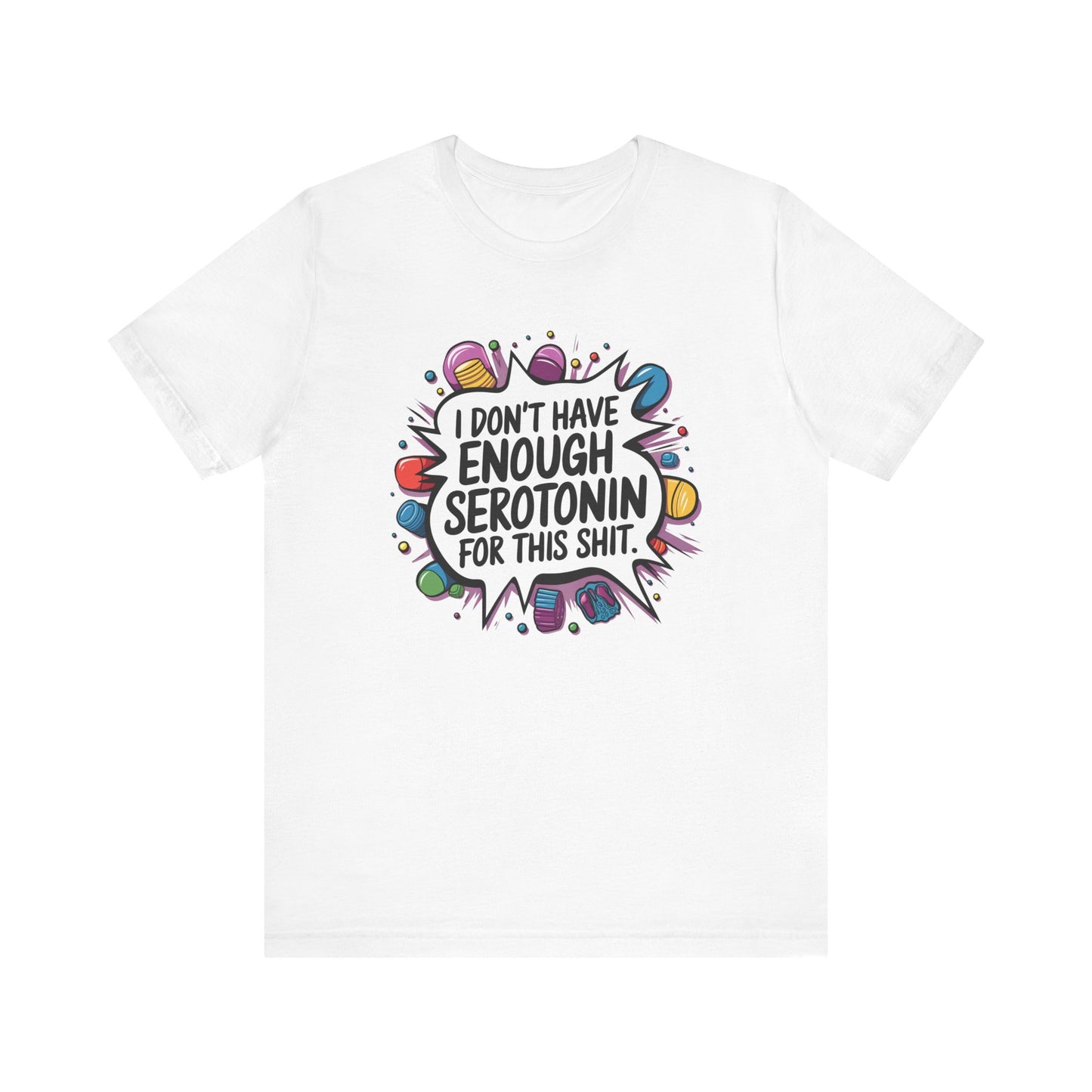 T-Shirt I Don't Have Enough Serotonin for this Sh*t NSFW Adult Humor Tee
