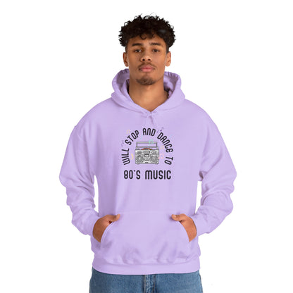 Will Stop and Dance to 80's Music Hoodie Sweatshirt