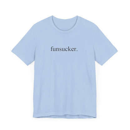 Funsucker TShirt