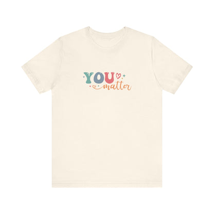 You Matter Person Behind Me TShirt