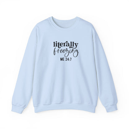 Sweatshirt Literally Freezing Crewneck Sweatshirt Gift for those that are always cold Pun Tee