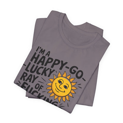 Happy Go Lucky Ray of Sunshine TShirt