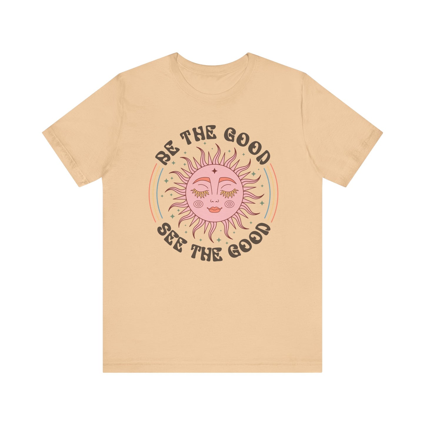 Be the Good See the Good T-Shirt