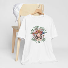 Load image into Gallery viewer, Nature Heals the Mind &amp; Soul T-Shirt
