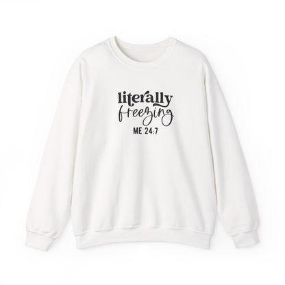 Sweatshirt Literally Freezing Crewneck Sweatshirt Gift for those that are always cold Pun Tee