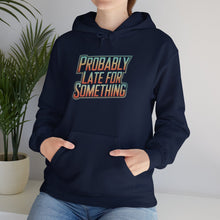 Load image into Gallery viewer, Probably Late for Something Hoodie
