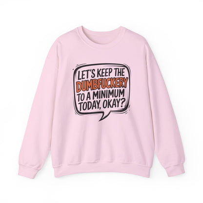 Sweatshirt Keep the DumbF*ckery to a Minimum Funny NSFW Quote Crewneck Sweatshirt