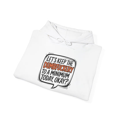 Hoodie Keep the DumbF*ckery to a Minimum NSFW Funny Hooded Sweatshirt