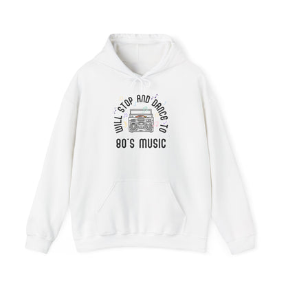 Hoodie Will Stop and Dance to 80's Music Retro Vintage Dance Party Hooded Sweatshirt