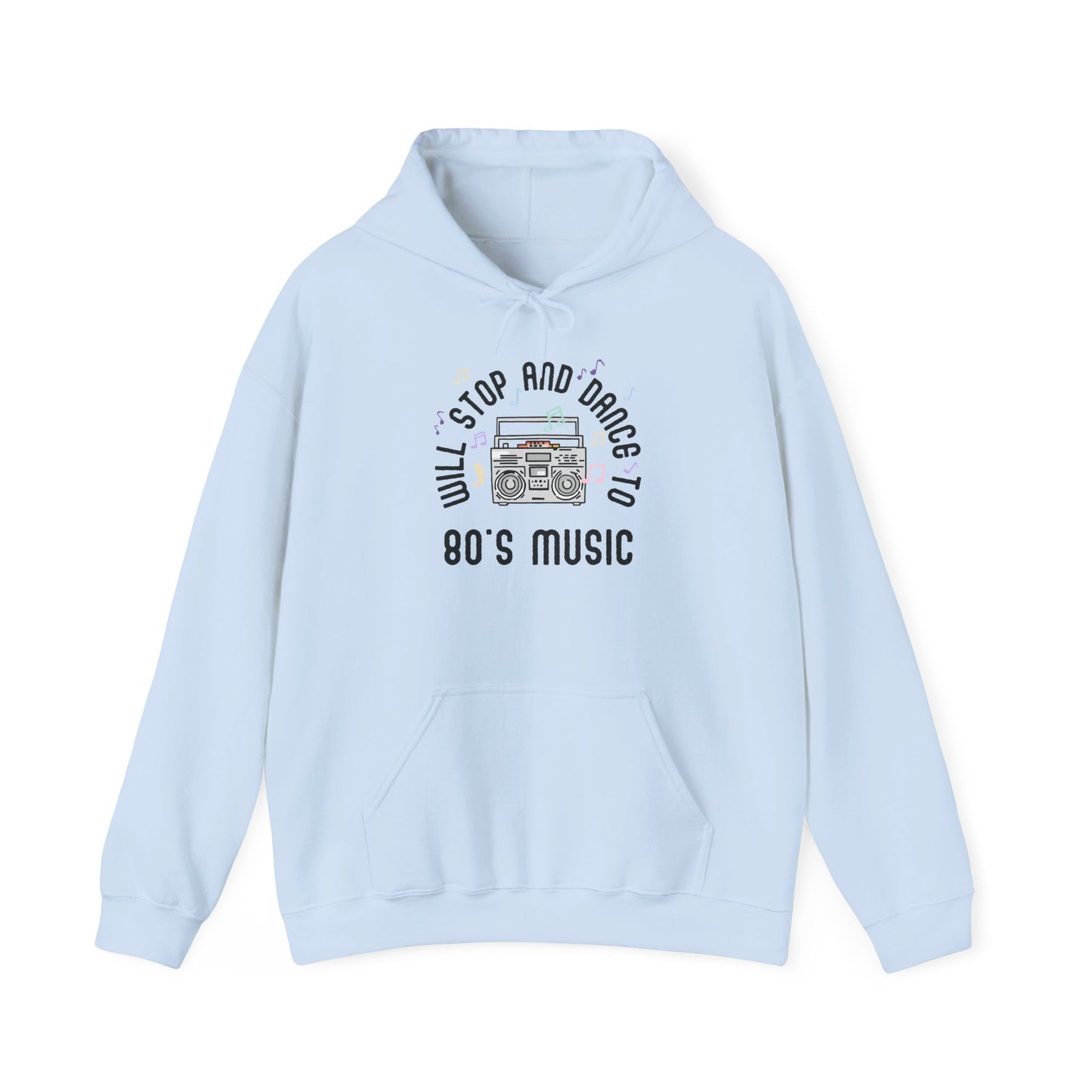 Hoodie Will Stop and Dance to 80's Music Retro Vintage Dance Party Hooded Sweatshirt