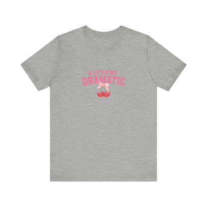 T-Shirt A Little Bit of Dramatic Shirt Gift for Girls that Are Dramatic Shirt