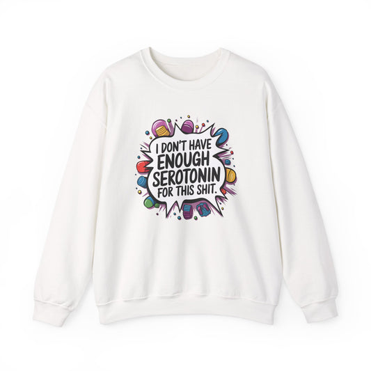 Sweatshirt I Don't Have Enough Serotonin for this Sh*t NSFW Adult Humor Crewneck Sweatshirt