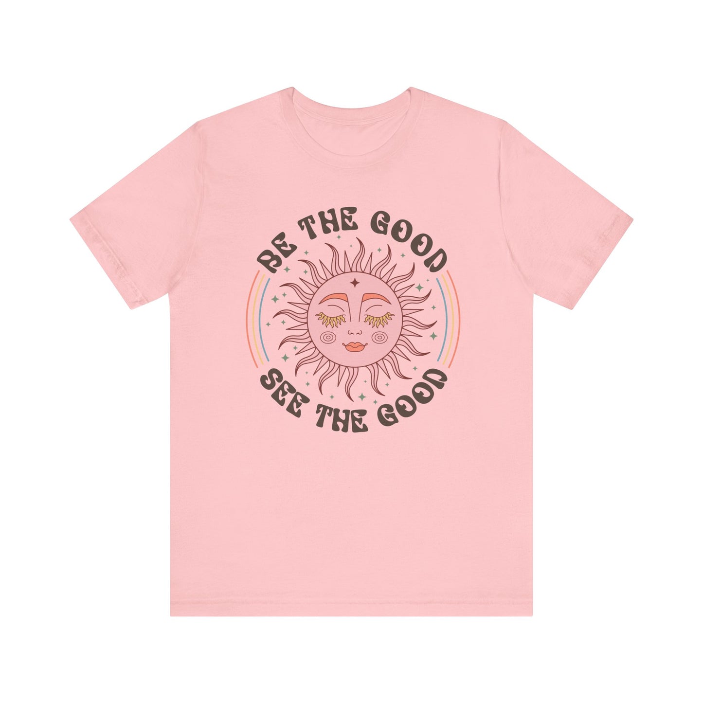 Be the Good See the Good T-Shirt