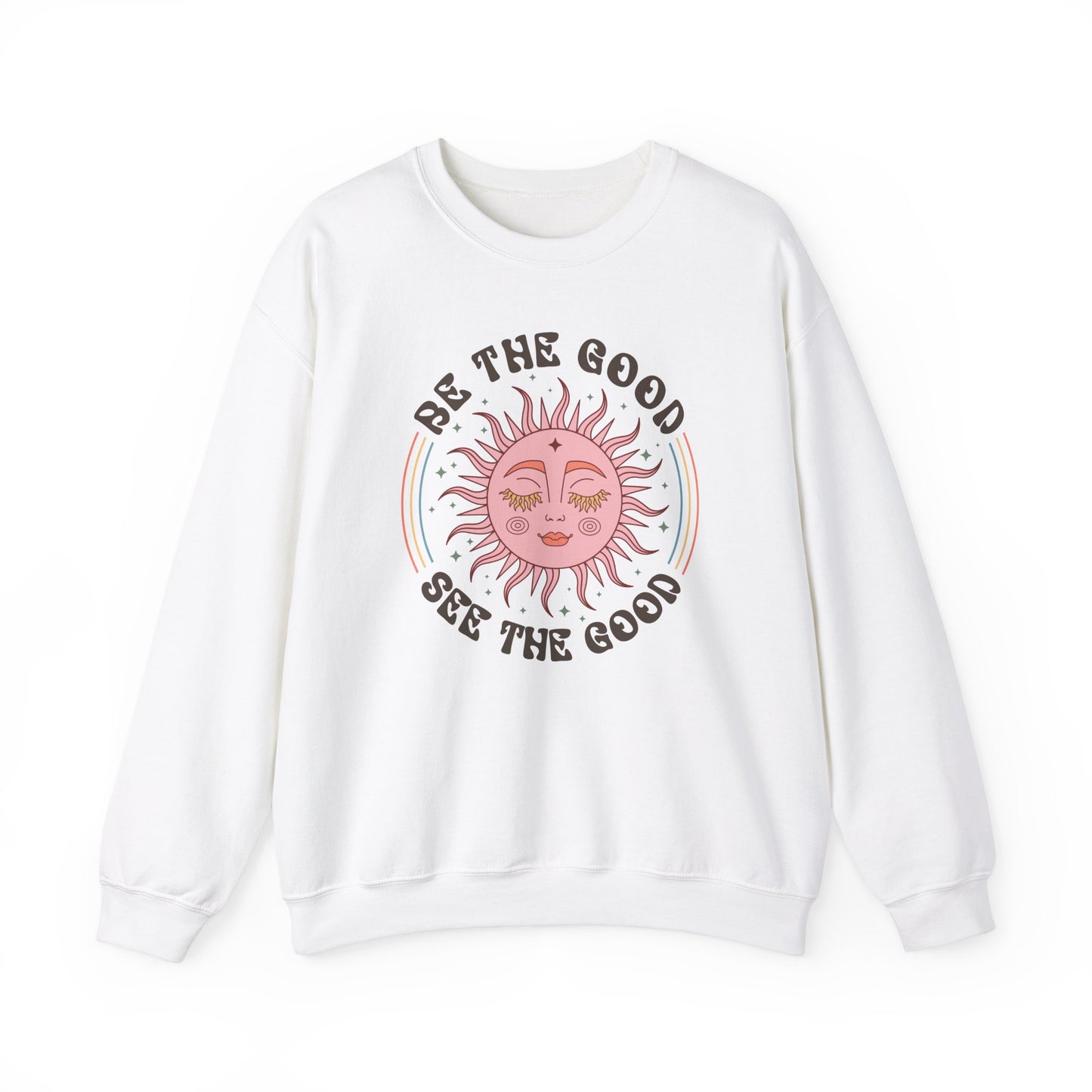 Be the Good See the Good - Good Vibes Sweatshirt