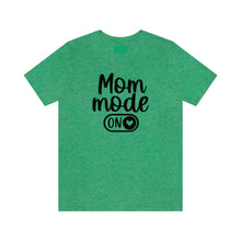 Load image into Gallery viewer, Mom Mode ON Short Sleeve Tee
