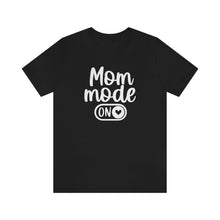 Load image into Gallery viewer, Mom Mode ON Short Sleeve Tee
