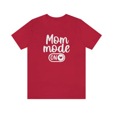 Load image into Gallery viewer, Mom Mode ON Short Sleeve Tee
