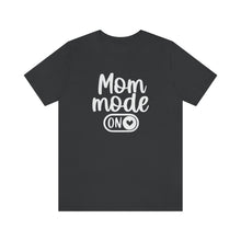 Load image into Gallery viewer, Mom Mode ON Short Sleeve Tee
