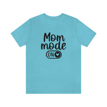 Load image into Gallery viewer, Mom Mode ON Short Sleeve Tee
