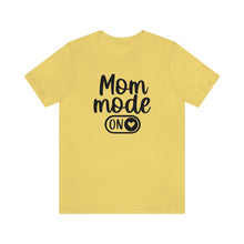 Load image into Gallery viewer, Mom Mode ON Short Sleeve Tee
